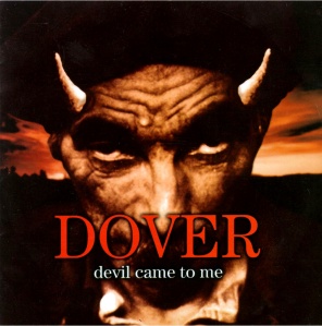 Devil Came To Me, DOVER